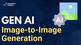 Generative AI - Image to Image Generation  DataHour by Arpit Yadav