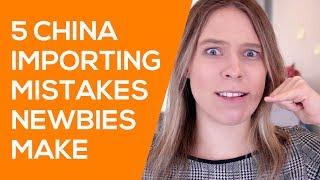 5 Mistakes New Importers Make When Importing Products from China