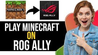 How To Play Minecraft On ROG Ally EASY