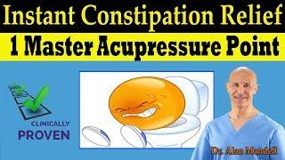 INSTANT CONSTIPATION RELIEF - 1 Master Acupressure Point Medically Proven - Dr Alan Mandell DC