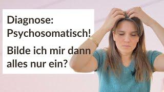 Diagnose Alles nur psychosomatisch Was psychosomatisch bedeutet und ob es nur Einbildung ist.