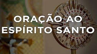 ORAÇÃO AO ESPÍRITO SANTO  PADRE REGINALDO MANZOTTI