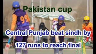 Pakistan cup Central Punjab beat sindh by 127 runs to reach final