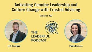 Episode #22 Activating Genuine Leadership and Culture Change with Trusted Advising