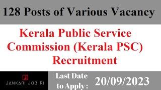 Kerala Public Service Commission Kerala PSC Recruitment for 128 Posts of Various Vacancy