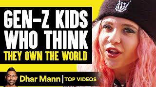 Gen-Z Kids Who Think They Own The World  Dhar Mann