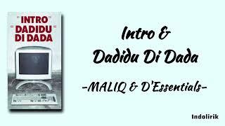 MALIQ & DEssentials - Intro & Dadidu DiDada  Lirik Lagu