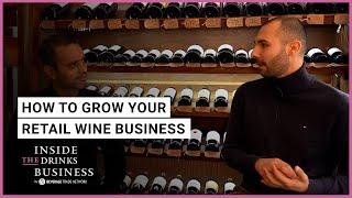 How To Grow Your Retail Wine Business  Inside The Drinks Business