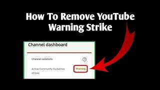 How To Remove Youtube Warning Strike  How To Remove Community Guideline Strike 2022