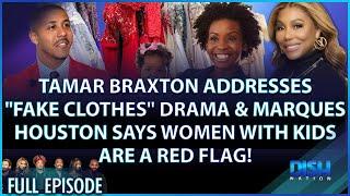 Tamar Addresses Fake Clothes Drama & Marques Houston Says Single Moms Are Red Flags -EP 163 041923