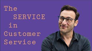 The SERVICE in Customer Service  Simon Sinek