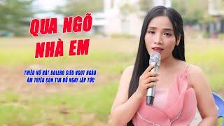 Qua Ngõ Nhà Em - Thiếu Nữ Hát Bolero Siêu Ngọt Ngào Làm Triệu Con Tim Đổ Ngay Lập Tức - Hoài Thương