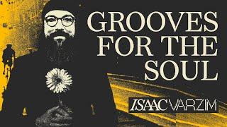 FUNKY  DISCO  HOUSE  SOUL - GROOVES FOR THE SOUL by ISAAC VARZIM