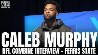 Caleb Murphy Reacts to Division II Chip & Being 3rd Ferris State Player Ever at NFL Combine