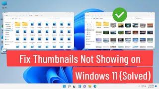 Fix Thumbnails Not Showing on Windows 11 Solved