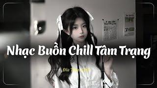 Nhạc Buồn TikTok - Nhạc Chill Buồn - Những Bản Lofi Buồn Chill Nhẹ Nhàng Hay Nhất - Nhạc Lofi Buồn