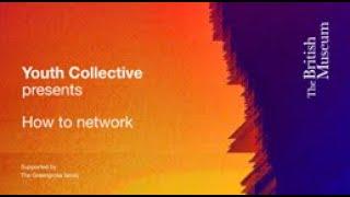British Museum Youth Collective presents How to Network