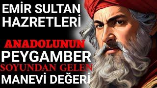 EMİR SULTAN HAZRETLERİ İLİM VE İRFANIYLA İNSANLARA IŞIK OLAN BİR EVLİYA