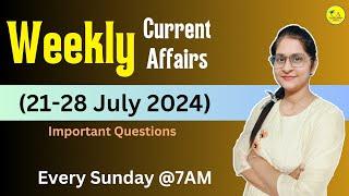 Weekly Current Affairs 21-27th July 2024  Important Questions Current Affairs Logics