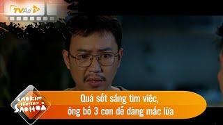 SAO KIM BẮN TIM SAO HỎA  Quá sốt sắng tìm việc ông bố 3 con dễ dàng mắc lừa