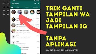 TRIK BUAT TAMPILAN DI WHATSAPP SEPERTI INSTAGRAM TANPA APLIKASI