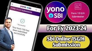sbi form 15g 15h online submission by yono app for financial year fy 2023-24 to save TDS deduction