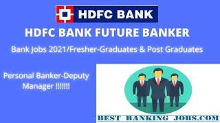 BANK JOBS 2021HDFC BANKFUTURE BANKERFRESHERS JOBPERSONAL BANKER