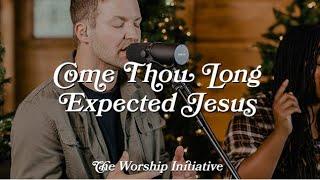 Come Thou Long Expected Jesus Live The Worship Initiative feat. Aaron Williams & John Marc Kohl