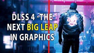 DLSS 4 - The Next Big LEAP In Graphics Says Nvidia