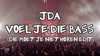 J.D.A. - Voel Je Die Bass 2013 Die Moet Je Niet Horen Edit