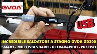 Saldatore a stagno GVDA GD300 USB. Smart ultra rapido multi standard. INCREDIBILE