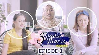 EPISOD PENUH #3GadisManis Musim 2 -  Episod 1