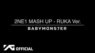 BABYMONSTER - 2NE1 MASH UP RUKA Ver.