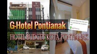 G-Hotel Pontianak Hotel Murah 350 Ribuan di Pusat Kota Pontianak