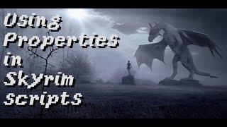 Using Properties in Skyrim scripts