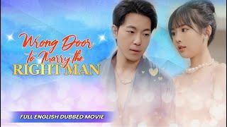 【Full English Dubbed Movie】Wrong Door To Marry The Right Man   Chinese Drama