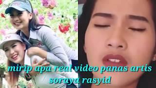 VIDEO PANAS MIRIP ARTIS SORAYA RASYID MIRIP APA REAL dewasa