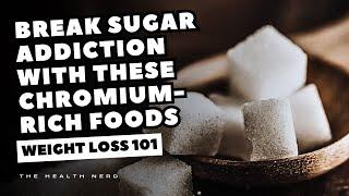 Use Chromium-Rich Foods This Way to Break Sugar Addiction