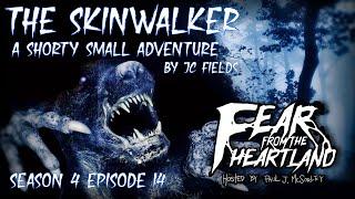 The Skinwalker S4E14  Paul J. McSorleys Fear From the Heartland  Scary Stories