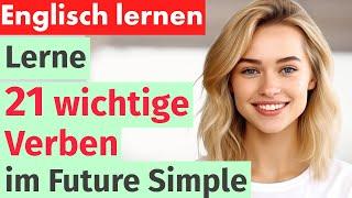 Englisch Lernen mit Spaß Wichtige Verben im Future Simple - Für Anfänger und Fortgeschrittene