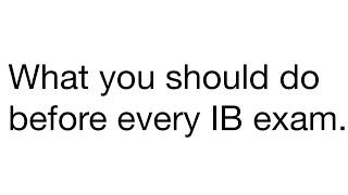 Do this before every IB Exam important