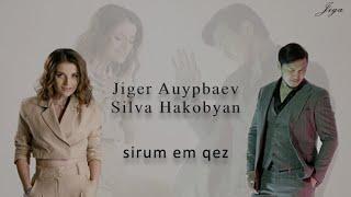 Jiger Auypbaev & Silva Hakobyan - Sirum em qez  Жигер Ауыпбаев & Сильва Акопян