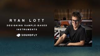 Ryan Lott Designing Sample-Based Instruments — A New Course From Soundfly