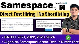 Samespace Direct Test Hiring  No Shortlisting  2024 2023 2022-2021 Batch  AlgoHire Direct Test