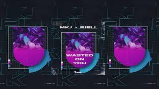 MKJ X RIELL - Wasted On You