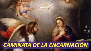 LA CAMINATA DE LA ENCARNACIÓN   CONSIGUE 3 GRACIAS ESPECIALES DE LA SANTÍSIMA VIRGEN