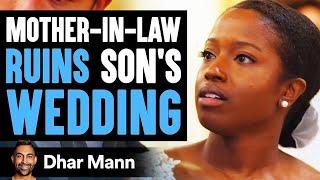 Mother-In-Law Ruins Wedding Then Her Son Teaches Her An Important Lesson  Dhar Mann