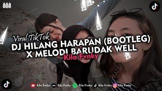 DJ HILANG HARAPAN BOOTLEG X MELODI BARUDAK WELL VIRAL TIKTOK 2024