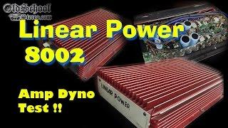 Linear Power 8002 Amp Dyno Test Old School