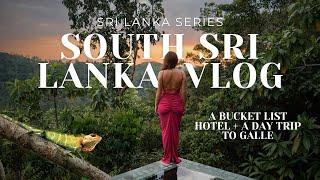 SOUTH SRI LANKA VLOG  Bucket List Hotel & Galle Day Trip